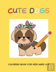 Cute Dogs Coloring Book For Kids Ages 4-7