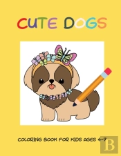 Cute Dogs Coloring Book For Kids Ages 4-7