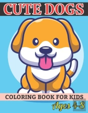 Cute Dogs Coloring Book For Kids Ages 4-8