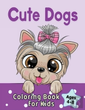 Cute Dogs Coloring Book For Kids Ages 4-8