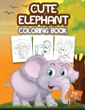 Cute Elephant Coloring Book For Kids: Ki