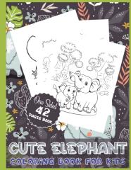 Cute Elephant Coloring Book For Kids One Sided 42 Pages Book
