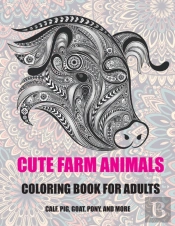 Cute Farm Animals - Coloring Book For Adults - Calf, Pig, Goat, Pony, And More
