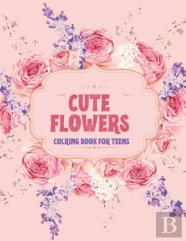Cute Flowers Coloring Book For Teens