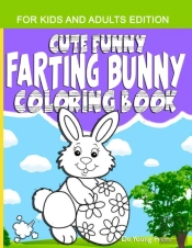 Cute Funny Farting Bunny Coloring Book For Kids And Adults Edition
