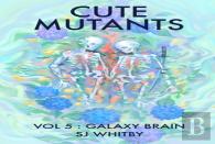 Cute Mutants Vol 5