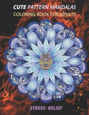 Cute Pattern Mandalas Coloring Book For Adults Stress- Relief