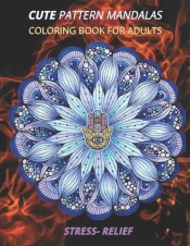 Cute Pattern Mandalas Coloring Book For Adults Stress- Relief