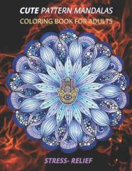 Cute Pattern Mandalas Coloring Book For Adults Stress- Relief