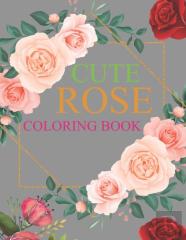 Cute Rose Coloring Book