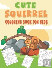 Cute Squirrel Coloring Book For Kids