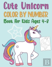 Cute Unicorn Color By Number Book For Kids Ages 4-8