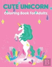 Cute Unicorn Coloring Book For Adults