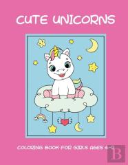 Cute Unicorns Coloring Book For Girls Ages 4-9