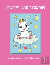Cute Unicorns Coloring Book For Girls Ages 4-9