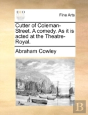 Cutter Of Coleman-Street. A Comedy. As I