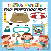 Cutting Practice For Preschoolers: 25 Co