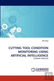 Cutting Tool Condition Monitoring Using Artificial Intelligence