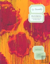 Cy Twombly. Blooming : A Scattering Of Blossoms And Other Things