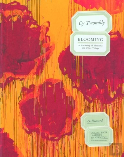Bertrand.pt - Cy Twombly. Blooming : A Scattering Of Blossoms And Other Things