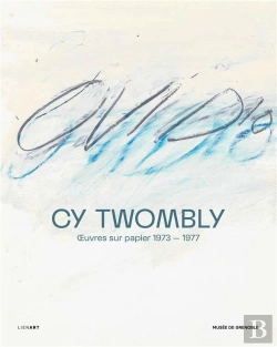 Bertrand.pt - Cy Twombly : Oeuvres Sur Papier (1973-1977)