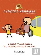 Cyanide & Happiness: A Guide To Parenting By Three Guys With No Kids