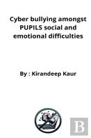 Cyber Bullying Amongst Pupils Social And Emotional Difficulties