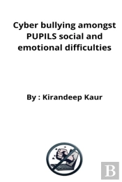 Cyber Bullying Amongst Pupils Social And Emotional Difficulties