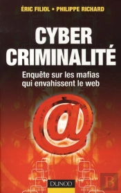 Cyber Criminalité ; Enquête Sur Les Mafias Qui Envahissent Le Web