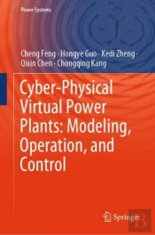 Cyber-Physical Virtual Power Plants: Modeling, Operation, And Control