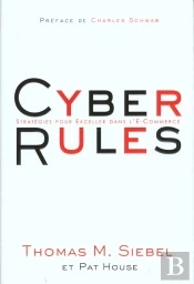 Cyber Rules ; Strategies Pour Exceller Dans L'E-Business Commerce