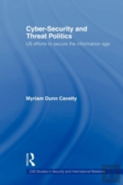 Cyber-Security And Threat Politics