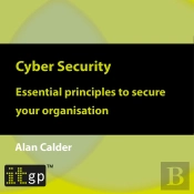 Cyber Security: Essential Principles To Secure Your Organisation