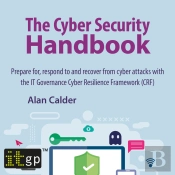Cyber Security Handbook - Prepare For, Respond To And Recover From Cyber Attacks