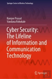 Cyber Security: The Lifeline Of Information And Communication Technology