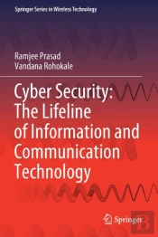 Cyber Security: The Lifeline Of Information And Communication Technology