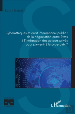 Bertrand.pt - Cyberattaques Et Droit International Public : De La Negociation Entre Etats A L'Integration Des Acte