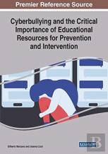 Cyberbullying And The Critical Importance Of Educational Resources For Prevention And Intervention
