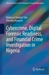 Cybercrime, Digital Forensic Readiness, And Financial Crime Investigation In Nigeria