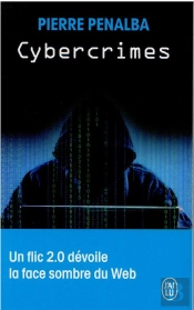 Cybercrimes : Un Flic 2.0 Dévoile La Face Sombre Du Web