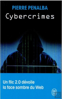 Bertrand.pt - Cybercrimes : Un Flic 2.0 Dévoile La Face Sombre Du Web