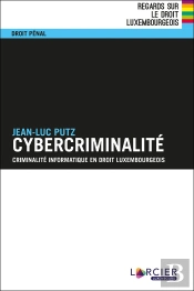 Cybercriminalité ; Criminalité Informatique En Droit Luxembourgeois