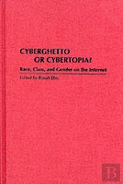 Cyberghetto Or Cybertopia?