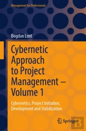 Cybernetic Approach To Project Management Â€“ Volume 1
