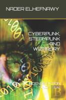 Cyberpunk, Steampunk And Wizardry
