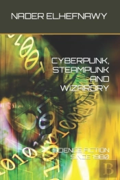 Cyberpunk, Steampunk And Wizardry