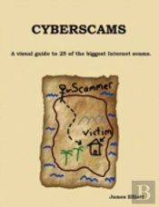Cyberscams : A Visual Guide To 25 Of The Biggest Internet Scams.
