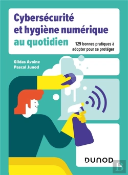 Bertrand.pt - Cybersécurité Et Hygiène Numérique Au Quotidien : 129 Bonnes Pratiques À Adpoter Pour Se Protéger