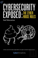 Cybersecurity Exposed: The Cyber House Rules