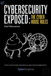 Cybersecurity Exposed: The Cyber House Rules